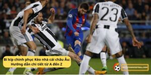 Bí kíp chinh phục Kèo nhà cái châu Âu: Hướng dẫn chi tiết từ A đến Z 10 Kèo nhà cái Châu Âu