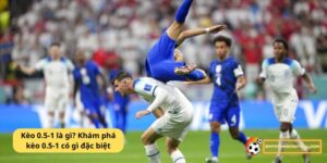 Kèo 0.5-1 là gì? Khám phá kèo 0.5-1 có gì đặc biệt 21 Kèo 0.5-1 là gì