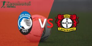 Soi kèo Atalanta vs Bayer Leverkusen, 2h00 ngày 23/05/2024 5 Soi kèo Atalanta vs Bayer Leverkusen, 2h00 ngày 23/05/2024
