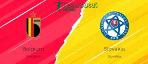 Soi kèo Bỉ vs Slovakia, 23h00 ngày 17/06/2024 9 Soi kèo Bỉ vs Slovakia, 23h00 ngày 17/06/2024