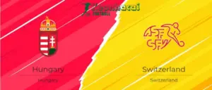 Soi kèo Hungary vs Thụy Sĩ, 20h00 ngày 15/06/2024 6 Soi kèo Hungary vs Thụy Sĩ, 20h00 ngày 15/06/2024