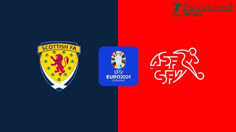 Soi kèo Scotland vs Thụy Sĩ, 2h00 ngày 20/06/2024 1 Soi kèo Scotland vs Thụy Sĩ, 2h00 ngày 20/06/2024