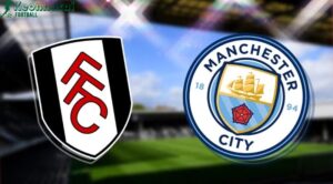 Soi kèo Fulham vs Manchester City - 22h00 ngày 25/5 - Ngoại hạng Anh 6 Soi kèo Fulham vs Manchester City - 22h00 ngày 25/5 - Ngoại hạng Anh