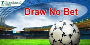 Kèo Draw No Bet là gì - Hướng dẫn và bí kíp thắng lớn 1 Hướng dẫn cách đọc kèo, chơi và tính tiền kèo Draw No Bet chuẩn