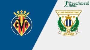 Soi kèo Villarreal vs Leganes - 0h00 ngày 15/5 - La Liga 7 Soi kèo Villarreal vs Leganes - 0h00 ngày 15/5 - La Liga