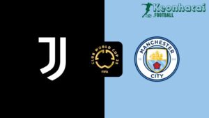 Soi kèo Juventus vs Manchester City - 2h00 ngày 27/6 - FIFA Club World Cup 4 Soi kèo Juventus vs Manchester City - 2h00 ngày 27/6