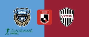 Soi kèo Kawasaki Frontale vs Vissel Kobe - 17h00 ngày 21/6 - J1 League 10 Soi kèo Kawasaki Frontale vs Vissel Kobe - 17h00 ngày 21/6