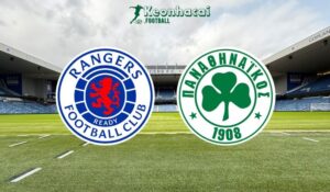 Soi kèo Rangers vs Panathinaikos - 1h45 ngày 23/7 - Sơ loại Champions League 2 Soi kèo Rangers vs Panathinaikos - 1h45 ngày 23/7 - Sơ loại Champions League