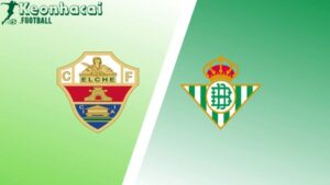 Soi kèo Elche vs Betis - 2h00 ngày 19/8 - La Liga 2 Soi kèo Elche vs Betis - 2h00 ngày 19/8 - La Liga
