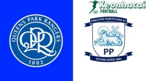 Soi kèo QPR vs Preston - 21h00 ngày 09/8 - Hạng Nhất Anh 8 Soi kèo QPR vs Preston - 21h00 ngày 09/8 - Hạng Nhất Anh