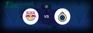 Soi kèo Salzburg vs Club Brugge KV - 0h00 ngày 07/8 - Sơ loại Champions League 2 Soi kèo Salzburg vs Club Brugge KV - 0h00 ngày 07/8 - Sơ loại Champions League