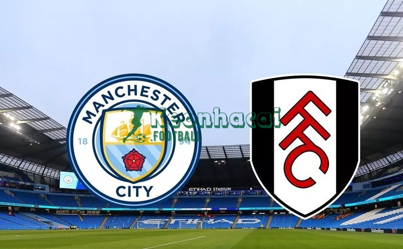 Soi kèo Manchester City vs Fulham - 2h30 ngày 12/02 - Ngoại hạng Anh 1 Soi kèo Manchester City vs Fulham - 2h30 ngày 12/02 - Ngoại hạng Anh