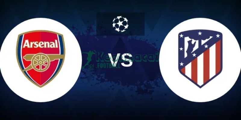 Soi kèo Arsenal vs Atletico Madrid - 2h00 ngày 06/5 - Champions League 1 Soi kèo Arsenal vs Atletico Madrid - 2h00 ngày 06/5 - Champions League