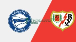 Soi kèo Alaves vs Rayo Vallecano - 2h00 ngày 24/5 - La Liga 10 Soi kèo Alaves vs Rayo Vallecano - 2h00 ngày 24/5 - La Liga