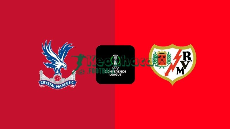 Soi kèo Crystal Palace vs Rayo Vallecano - 2h00 28/5 - Conference League 1 Soi kèo Crystal Palace vs Rayo Vallecano - 2h00 28/5 - Conference League