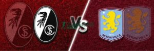 Soi kèo Freiburg vs Aston Villa - 2h00 21/5 - Europa League 4 Soi kèo Freiburg vs Aston Villa - 2h00 21/5 - Europa League