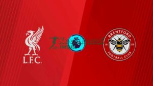 Soi kèo Liverpool vs Brentford - 22h00 ngày 24/5 - Ngoại hạng Anh 9 Soi kèo Liverpool vs Brentford - 22h00 ngày 24/5 - Ngoại hạng Anh