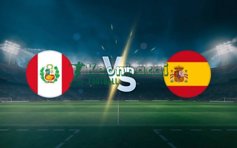 Soi kèo Peru vs Tây Ban Nha - 9h00 ngày 09/6 - Giao hữu quốc tế 1 Soi kèo Peru vs Tây Ban Nha - 9h00 ngày 09/6 - Giao hữu quốc tế