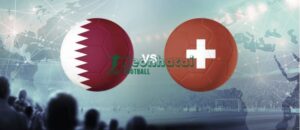 Soi kèo Qatar vs Thụy Sĩ - 2h00 ngày 14/6 - World Cup 9 Soi kèo Qatar vs Thụy Sĩ - 2h00 ngày 14/6 - World Cup